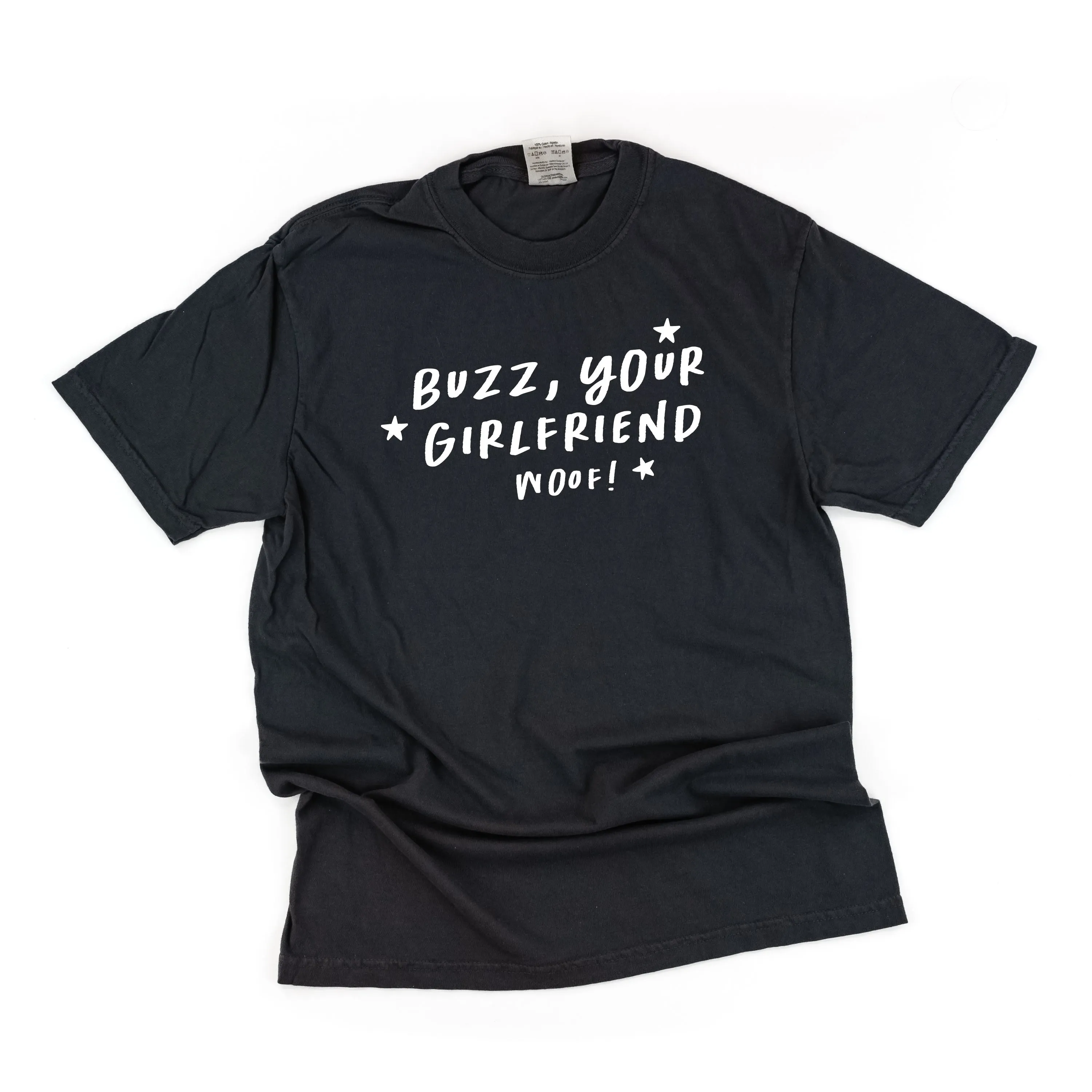 Buzz, Your Girlfriend Woof! - Comfort Colors Tee