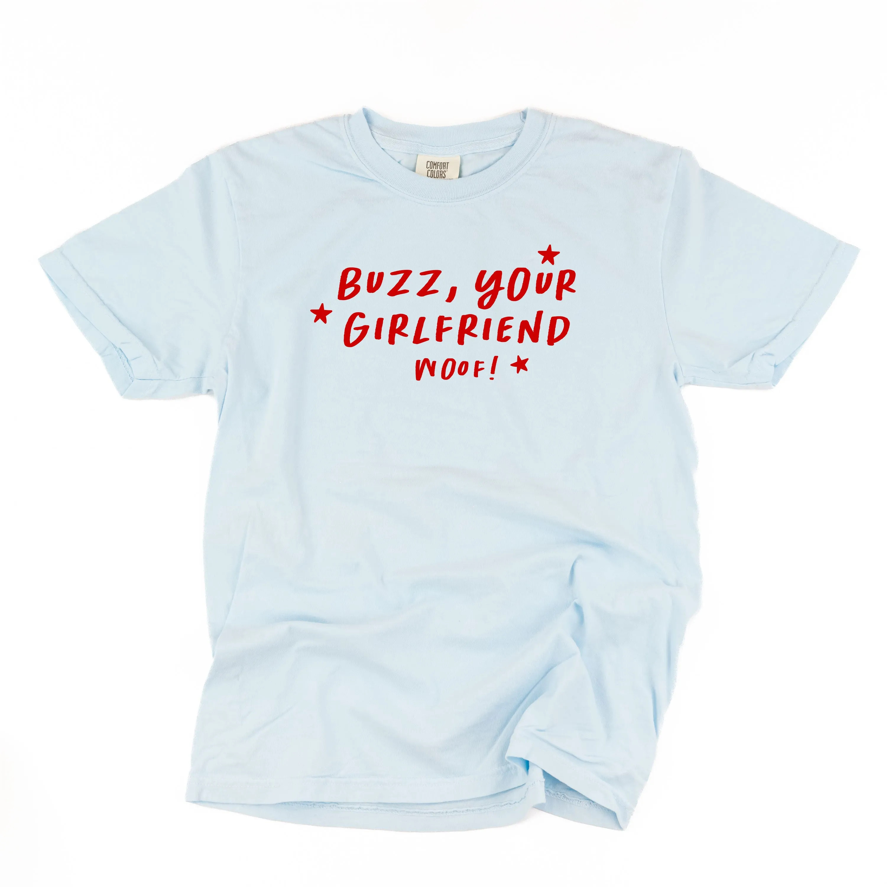 Buzz, Your Girlfriend Woof! - Comfort Colors Tee
