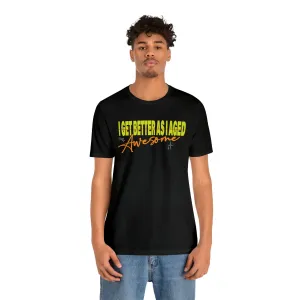 I Get Better As I Aged Gym Boxing Amazing T-shirts ideas for friends tight-fitting casual Exercise T-shirt