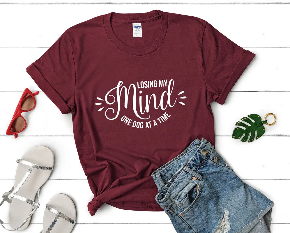 Losing My Mind One Dog At a Time Woman T Shirt.