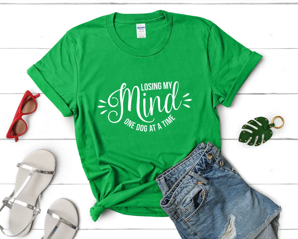 Losing My Mind One Dog At a Time Woman T Shirt.
