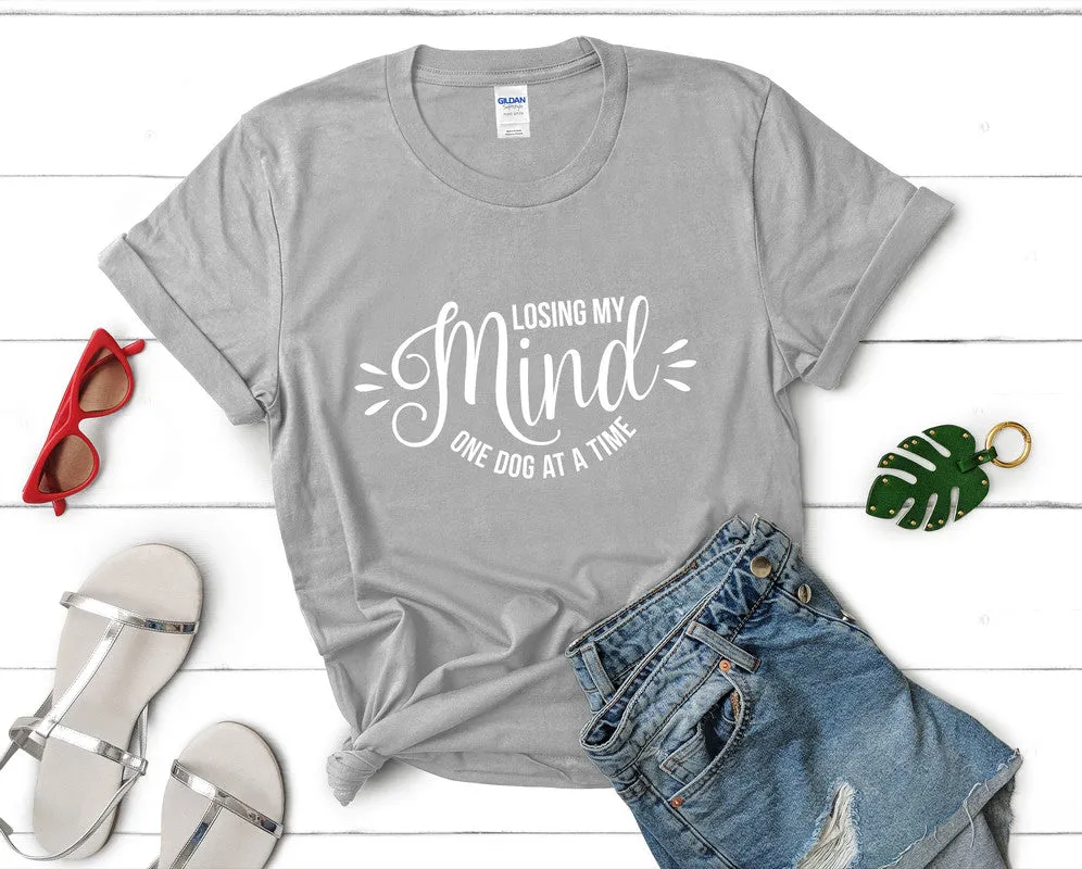 Losing My Mind One Dog At a Time Woman T Shirt.