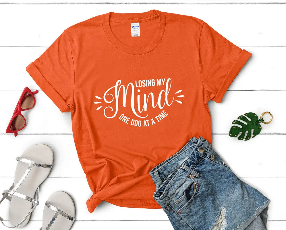 Losing My Mind One Dog At a Time Woman T Shirt.