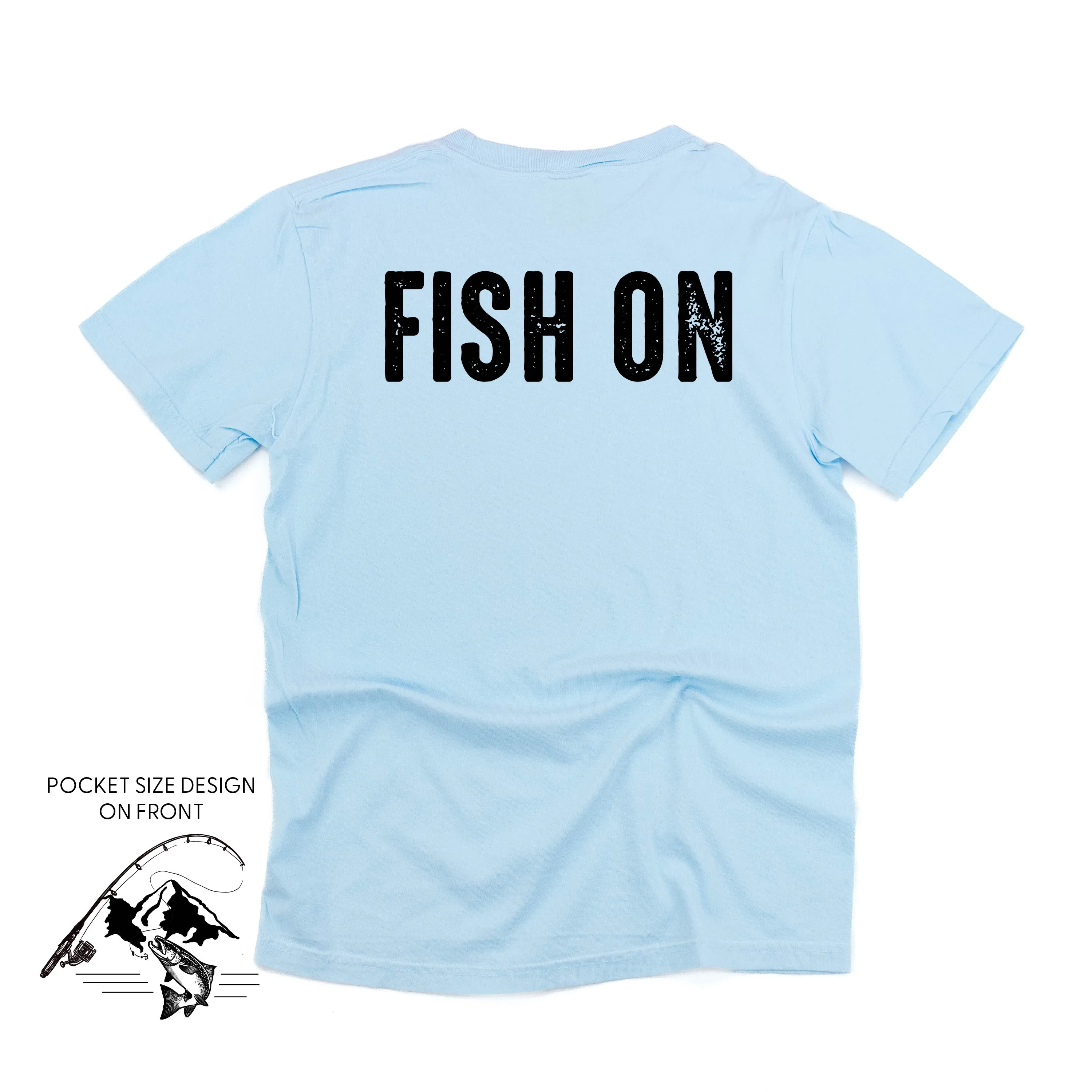 Mountain Fish & Pole Pocket Design on Front w/ FISH ON on Back - SHORT SLEEVE COMFORT COLORS TEE