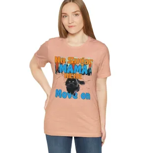 Sugar Mama T-shirt Move on T-shirt | Cute Funny Apparel | Oversize Graphic shirts | Big Women Loose fit shirt