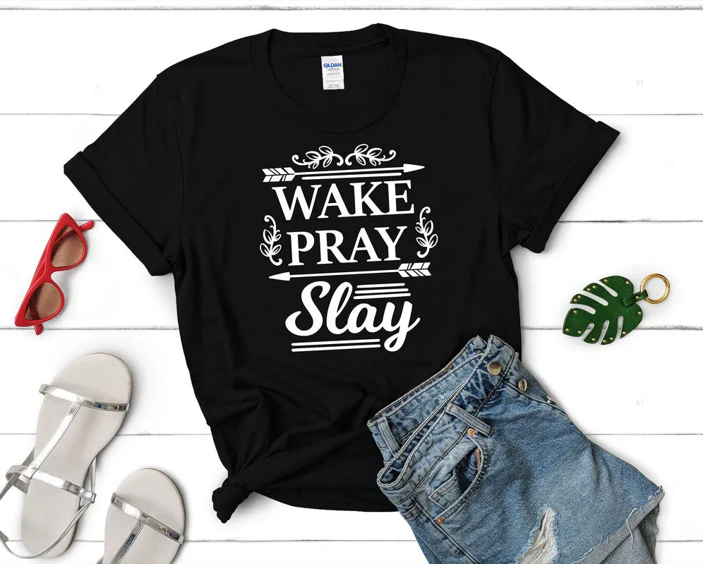 Wake Pray Slay Women's T Shirt.