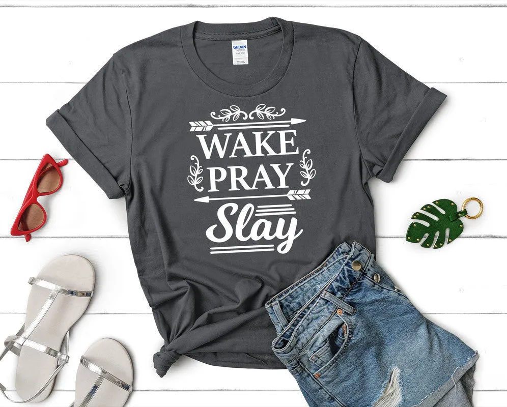 Wake Pray Slay Women's T Shirt.