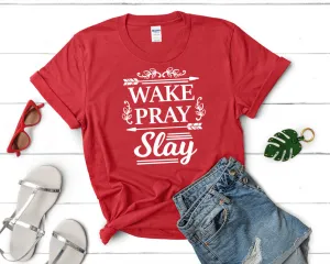 Wake Pray Slay Women's T Shirt.