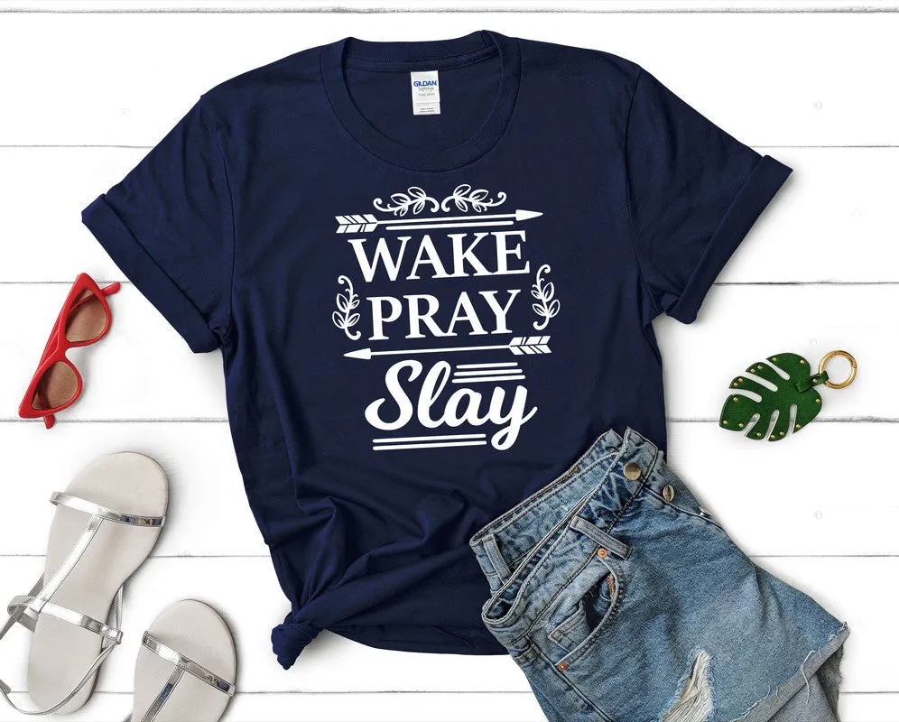 Wake Pray Slay Women's T Shirt.