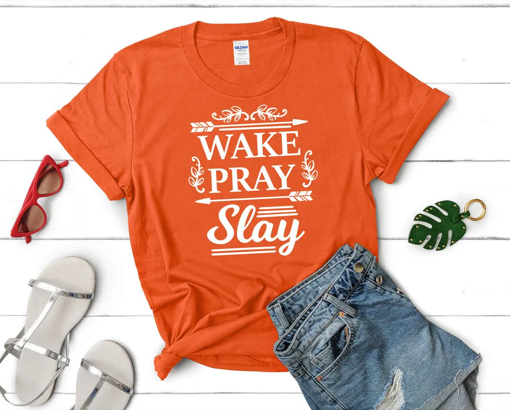 Wake Pray Slay Women's T Shirt.