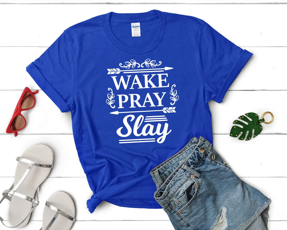 Wake Pray Slay Women's T Shirt.